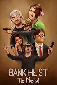 Primary photo for Bank Heist: The Musical Primary photo for Bank Heist: The Musical