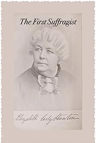 Primary photo for Elizabeth Cady Stanton - The First Suffragist