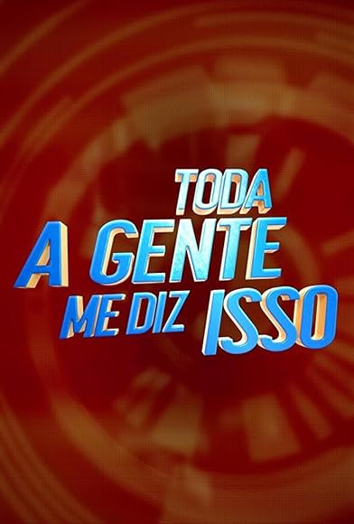 Primary photo for Toda a Gente Me Diz Isso Primary photo for Toda a Gente Me Diz Isso