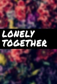Primary photo for Lonely Together