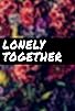 Primary photo for Lonely Together