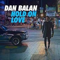 Primary photo for Dan Balan: Hold on Love Primary photo for Dan Balan: Hold on Love