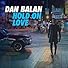 Primary photo for Dan Balan: Hold on Love Primary photo for Dan Balan: Hold on Love