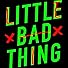 Primary photo for Little Bad Thing Primary photo for Little Bad Thing