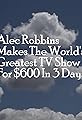 Alec Robbins Makes the World's Greatest TV Show's primary photo