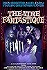Primary photo for Theatre Fantastique Primary photo for Theatre Fantastique
