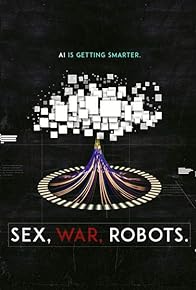 Primary photo for Sex, War, Robots