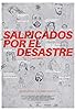 Primary photo for Salpicados por el desastre Primary photo for Salpicados por el desastre