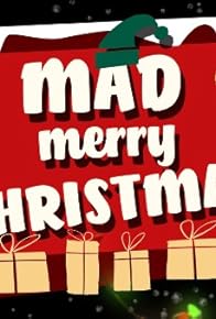 Primary photo for Mad Merry Christmas Primary photo for Mad Merry Christmas