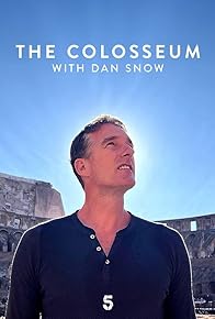 Primary photo for The Colosseum with Dan Snow Primary photo for The Colosseum with Dan Snow