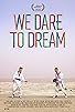 Primary photo for We Dare to Dream