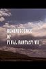 Primary photo for Reminiscence of Final Fantasy VII