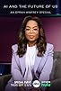 Primary photo for AI and the Future of Us: An Oprah Winfrey Special Primary photo for AI and the Future of Us: An Oprah Winfrey Special
