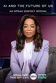 Primary photo for AI and the Future of Us: An Oprah Winfrey Special Primary photo for AI and the Future of Us: An Oprah Winfrey Special