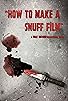 Primary photo for How to Make a Snuff Film