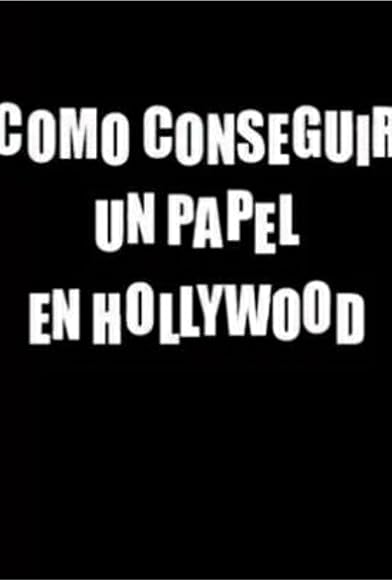 Primary photo for Cómo conseguir un papel en Hollywood Primary photo for Cómo conseguir un papel en Hollywood
