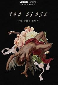 Primary photo for Too Close to the Sun