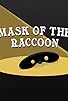Primary photo for What Goes Around/Mask of the Raccoon