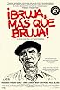 Primary photo for ¡Bruja, más que bruja!