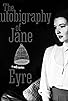 Primary photo for The Autobiography of Jane Eyre Primary photo for The Autobiography of Jane Eyre