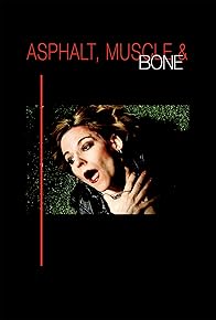 Primary photo for Asphalt, Muscle & Bone