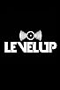 Primary photo for Level Up Primary photo for Level Up