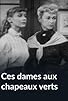 Primary photo for Ces dames aux chapeaux verts Primary photo for Ces dames aux chapeaux verts