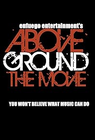 Primary photo for AboveGround the Movie Primary photo for AboveGround the Movie