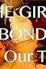 Primary photo for The Girls' Bond: It's Our Turn Primary photo for The Girls' Bond: It's Our Turn