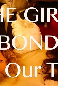 Primary photo for The Girls' Bond: It's Our Turn Primary photo for The Girls' Bond: It's Our Turn