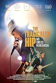 Primary photo for The Tragically Hip: No Dress Rehearsal Primary photo for The Tragically Hip: No Dress Rehearsal