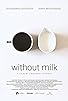 Primary photo for Without Milk