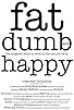 Primary photo for Fat, Dumb and Happy Primary photo for Fat, Dumb and Happy