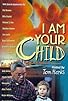 Primary photo for I Am Your Child