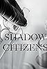 Primary photo for Shadow Citizens Primary photo for Shadow Citizens