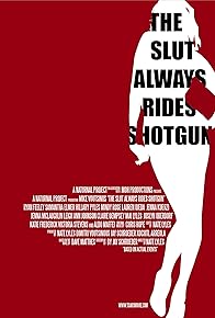 Primary photo for The Slut Always Rides Shotgun