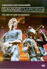 Primary photo for Savage Garden: Superstars and Cannonballs: Live and on Tour in Australia Primary photo for Savage Garden: Superstars and Cannonballs: Live and on Tour in Australia