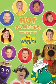 Primary photo for The Wiggles: Hot Potatoes! The Best of the Wiggles Primary photo for The Wiggles: Hot Potatoes! The Best of the Wiggles