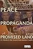 Primary photo for Peace, Propaganda & the Promised Land