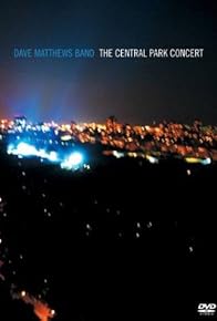 Primary photo for Dave Matthews Band: The Central Park Concert Primary photo for Dave Matthews Band: The Central Park Concert