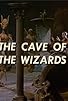 Primary photo for The Cave of the Wizards Primary photo for The Cave of the Wizards