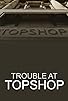 Primary photo for Trouble at Topshop