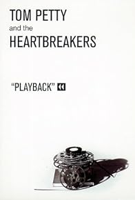 Primary photo for Tom Petty and the Heartbreakers: Playback Primary photo for Tom Petty and the Heartbreakers: Playback