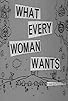 Primary photo for What Every Woman Wants Primary photo for What Every Woman Wants