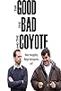 Primary photo for The Good, the Bad and the Coyote Primary photo for The Good, the Bad and the Coyote