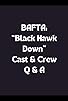 Primary photo for BAFTA: 'Black Hawk Down' Cast & Crew Q&A
