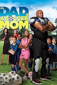 Primary photo for My Dad's a Soccer Mom Primary photo for My Dad's a Soccer Mom