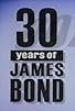 Primary photo for 30 Years of James Bond Primary photo for 30 Years of James Bond