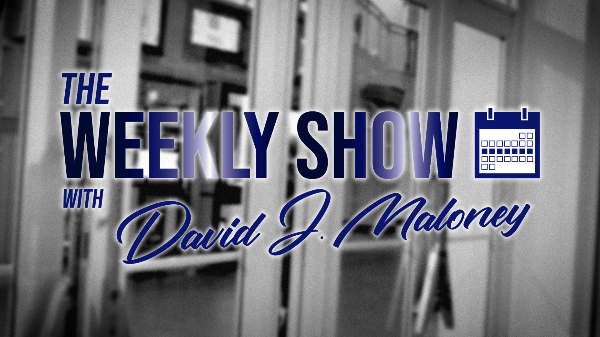 The Weekly Show with David J. Maloney