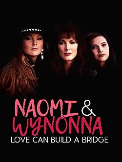 Poster of Naomi & Wynonna: Love Can Build a Bridge